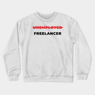 Unemployed freelancer Crewneck Sweatshirt